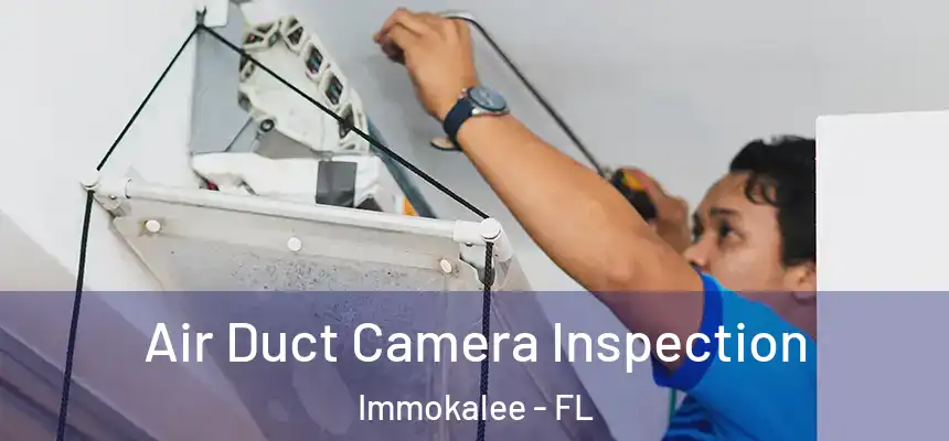 Air Duct Camera Inspection Immokalee - FL
