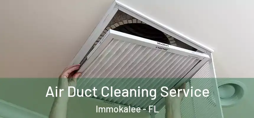 Air Duct Cleaning Service Immokalee - FL