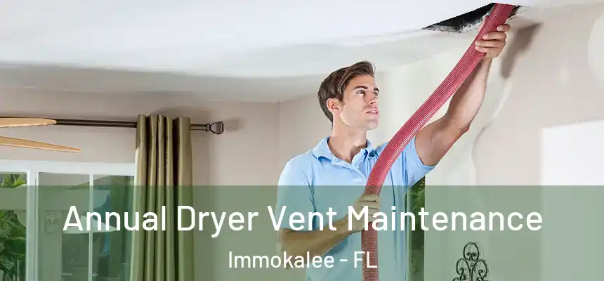 Annual Dryer Vent Maintenance Immokalee - FL