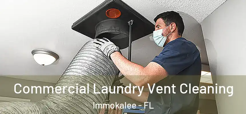 Commercial Laundry Vent Cleaning Immokalee - FL