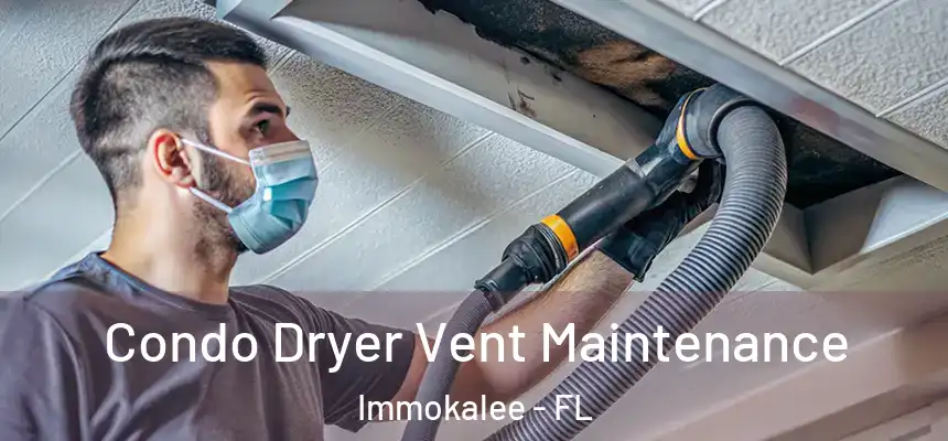 Condo Dryer Vent Maintenance Immokalee - FL