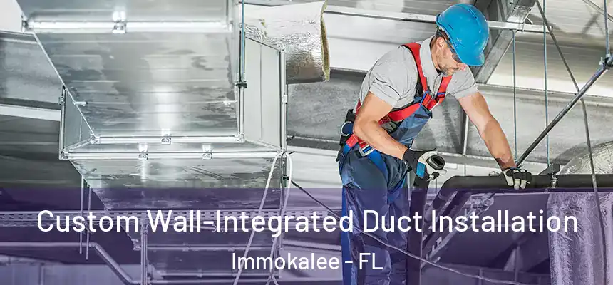 Custom Wall-Integrated Duct Installation Immokalee - FL