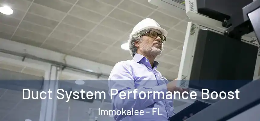Duct System Performance Boost Immokalee - FL