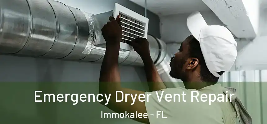 Emergency Dryer Vent Repair Immokalee - FL