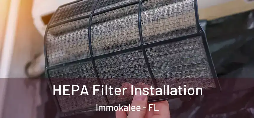 HEPA Filter Installation Immokalee - FL