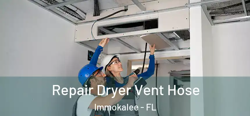 Repair Dryer Vent Hose Immokalee - FL