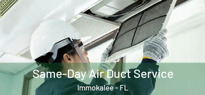 Same-Day Air Duct Service Immokalee - FL