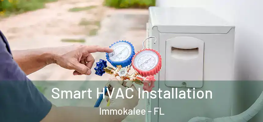 Smart HVAC Installation Immokalee - FL